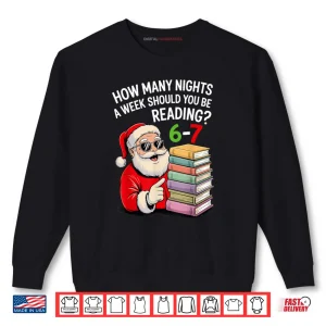 How Many Nights A Week Should You Be Reading 67 Christmas Shirt 1 Sweatshirt How Many Nights A Week Should You Be Reading 67 Christmas Shirt