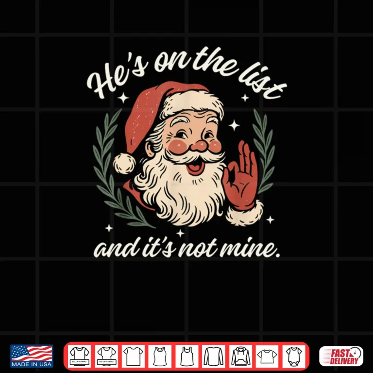 Design Hes On The List and Its Not Mine Christmas Santa Pajama Shirt