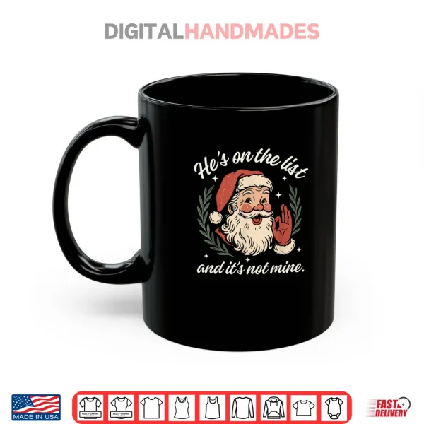 He's On The List and It's Not Mine Christmas Santa Pajama Shirt 3 Mug Hes On The List and Its Not Mine Christmas Santa Pajama Shirt