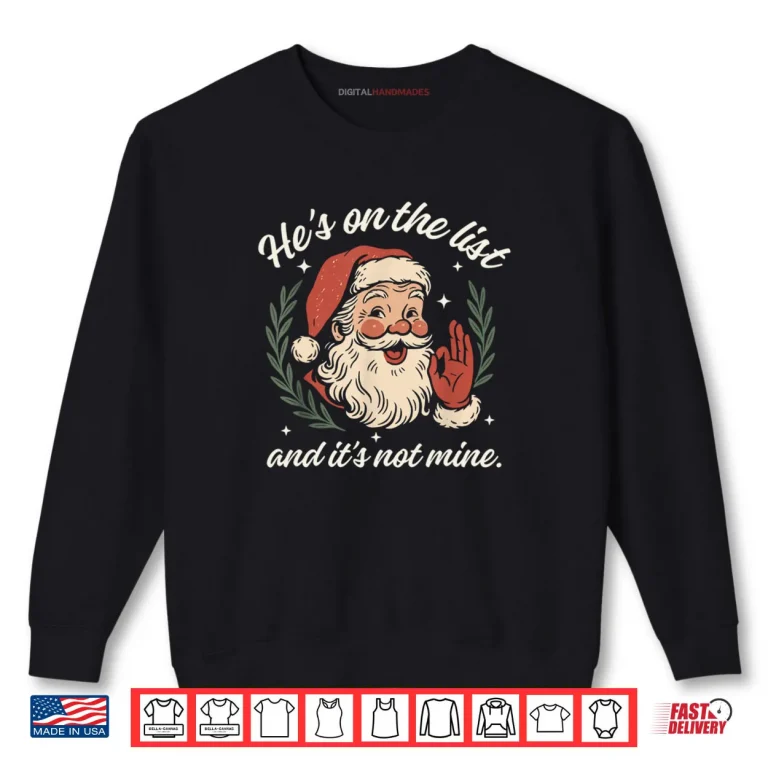 Sweatshirt Hes On The List and Its Not Mine Christmas Santa Pajama Shirt