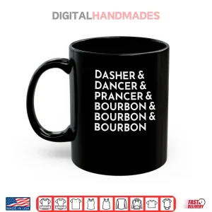 Mug Dasher Dancer Prancer Bourbon Christmas Reindeer Shirt
