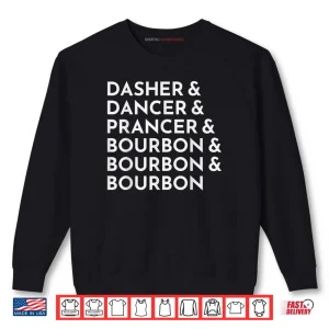 Sweatshirt Dasher Dancer Prancer Bourbon Christmas Reindeer Shirt