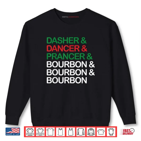 Dasher Dancer Prancer Bourbon Christmas Funny Holiday Santa Shirt 1 Sweatshirt Dasher Dancer Prancer Bourbon Christmas Funny Holiday Santa Shirt