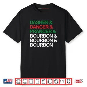 Dasher Dancer Prancer Bourbon Christmas Funny Holiday Santa Shirt