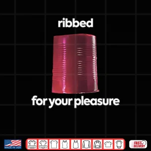 Design Ribbed For Your Pleasure Shirt