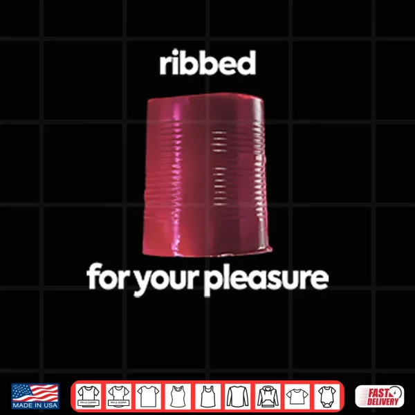 Design Ribbed For Your Pleasure Shirt
