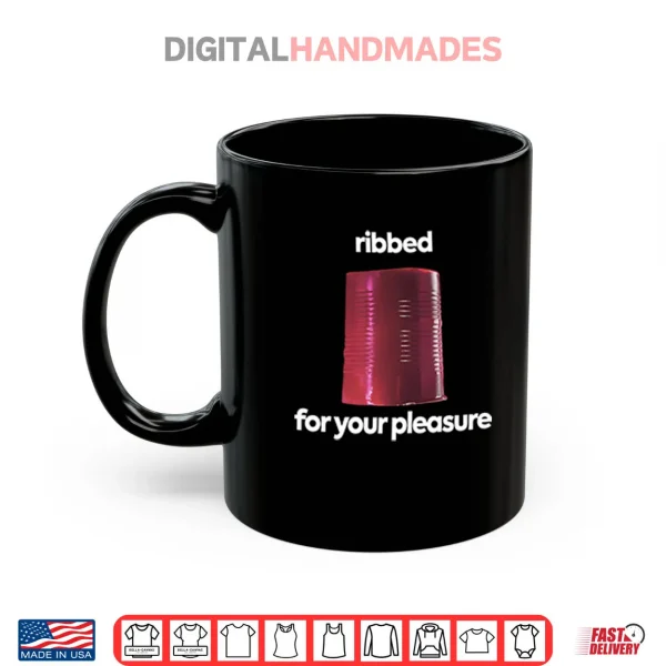 Mug Ribbed For Your Pleasure Shirt