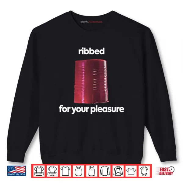 Sweatshirt Ribbed For Your Pleasure Shirt