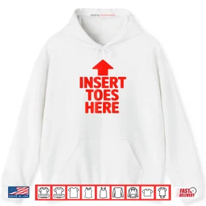 Hoodie Insert Toes Here Funny Shirt