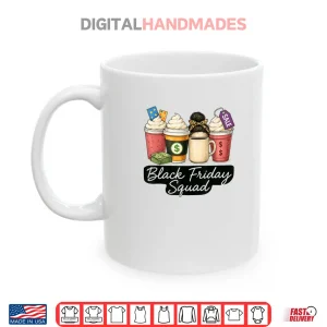 Black Shopping Friday Squad Coffee Cups Coffee Lovers Shirt 3 Mug Black Shopping Friday Squad Coffee Cups Coffee Lovers Shirt