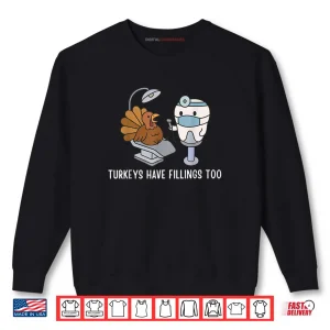 Turkey Have Fillings Too Thanksgiving Funny Turkey Shirt 1 Sweatshirt Turkey Have Fillings Too Thanksgiving Funny Turkey Shirt