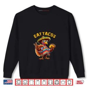 Sweatshirt Turkey Eat Tacos Mexican Turkey Thanksgiving Day Shirt