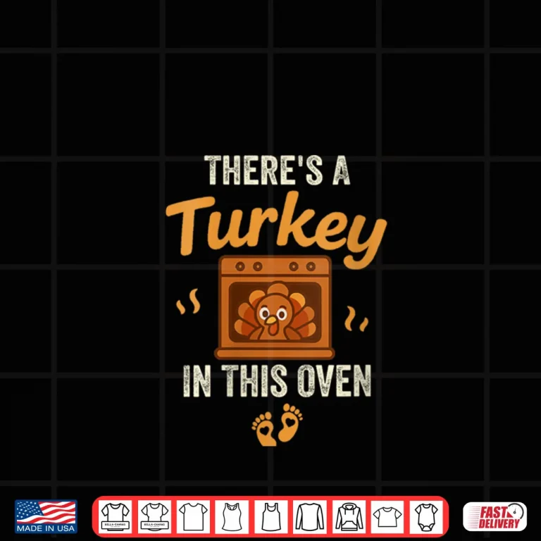 Design Theres A Turkey in This Oven Funny Thanksgiving Pregnancy Shirt