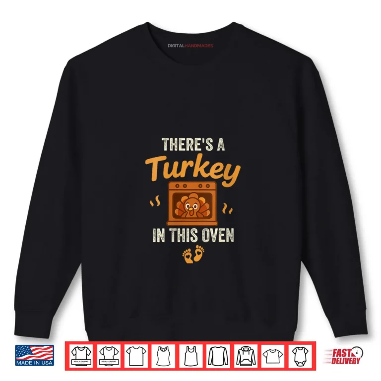 Sweatshirt Theres A Turkey in This Oven Funny Thanksgiving Pregnancy Shirt