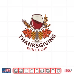 Design Thanksgiving Wine Club Fun for Wine Lovers Celebrating Fall Shirt