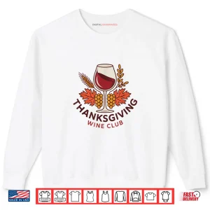 Sweatshirt Thanksgiving Wine Club Fun for Wine Lovers Celebrating Fall Shirt
