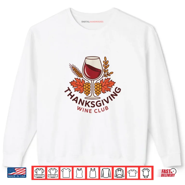Thanksgiving Wine Club Fun for Wine Lovers Celebrating Fall Shirt 1 Sweatshirt Thanksgiving Wine Club Fun for Wine Lovers Celebrating Fall Shirt