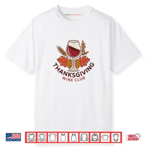 Thanksgiving Wine Club Fun for Wine Lovers Celebrating Fall Shirt