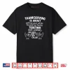 Thanksgiving is About Hoping The Cops Dont Get Called Family Shirt