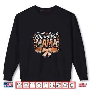 Thankful Mama Coquette Bows Mom Fall Thanksgiving Shirt 1 Sweatshirt Thankful Mama Coquette Bows Mom Fall Thanksgiving Shirt