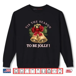 Sweatshirt Tis The Season to Be Jolly Festive Christmas Holiday Shirt