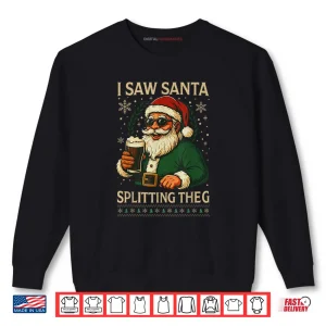 Sweatshirt Santa I Saw Santa Split The G Drinking Ugly Christmas Shirt