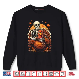 Sweatshirt Skeleton Hugging Turkey Thanksgiving Day Fall Autumn Shirt