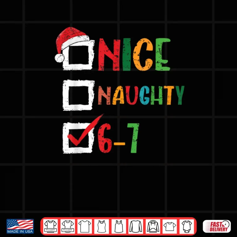 Design Nice Naughty 6 7 Meme 67 Christmas Six Seven Shirt