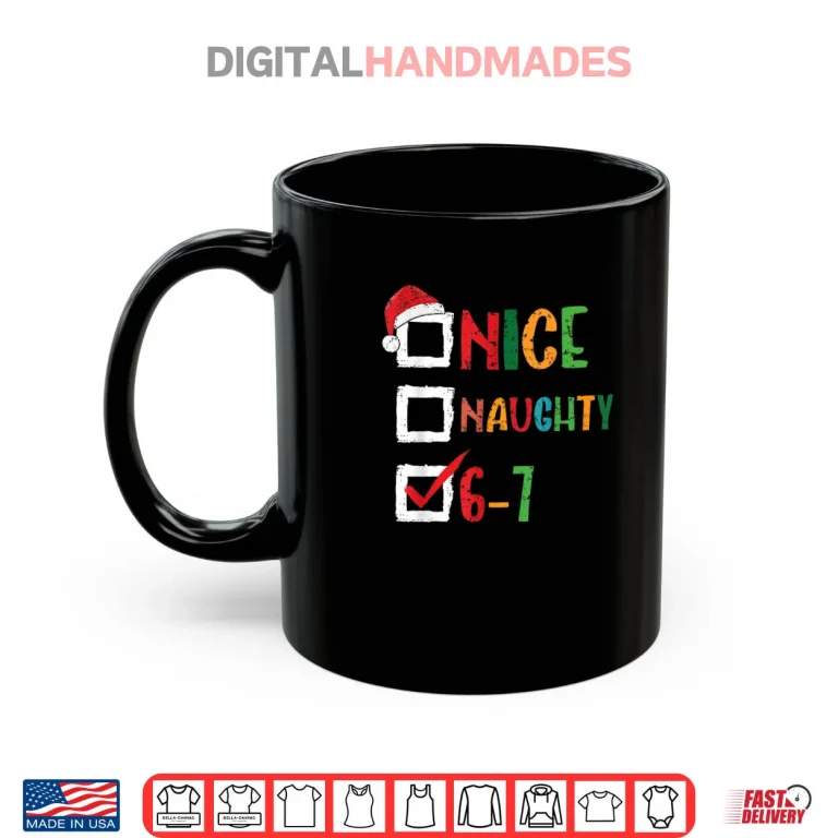 Mug Nice Naughty 6 7 Meme 67 Christmas Six Seven Shirt