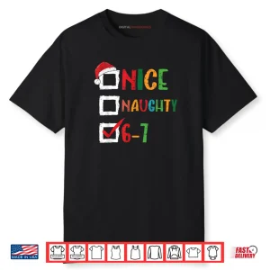 Nice Naughty 6 7 Meme 67 Christmas Six Seven Shirt