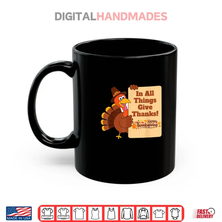 Mug In All Things Give Thanks Holiday Thanksgiving Shirt