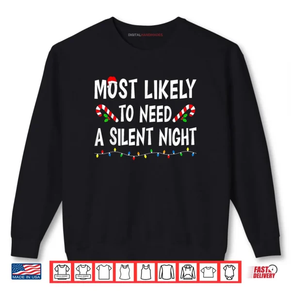 Most Likely to Need A Silent Night Christmas Family Matching Shirt 1 Sweatshirt Most Likely to Need A Silent Night Christmas Family Matching Shirt