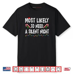 Most Likely to Need A Silent Night Christmas Family Matching Shirt