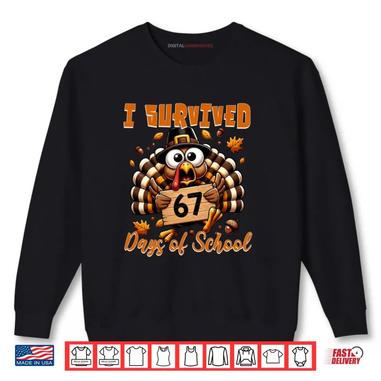 Sweatshirt I Survived 67 Days of School Funny Teacher Thanksgiving Fall Shirt