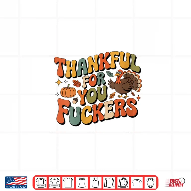 Design Friendsgiving Thankful for You Fuckers Thanksgiving Shirt 1