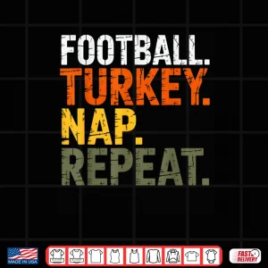 Design Football Turkey Nap Repeat Thanksgiving Costume Leg Day Shirt