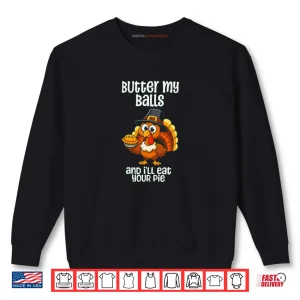 Sweatshirt Butter My Balls and Ill eat Your Pie Thanksgiving Vintage Shirt