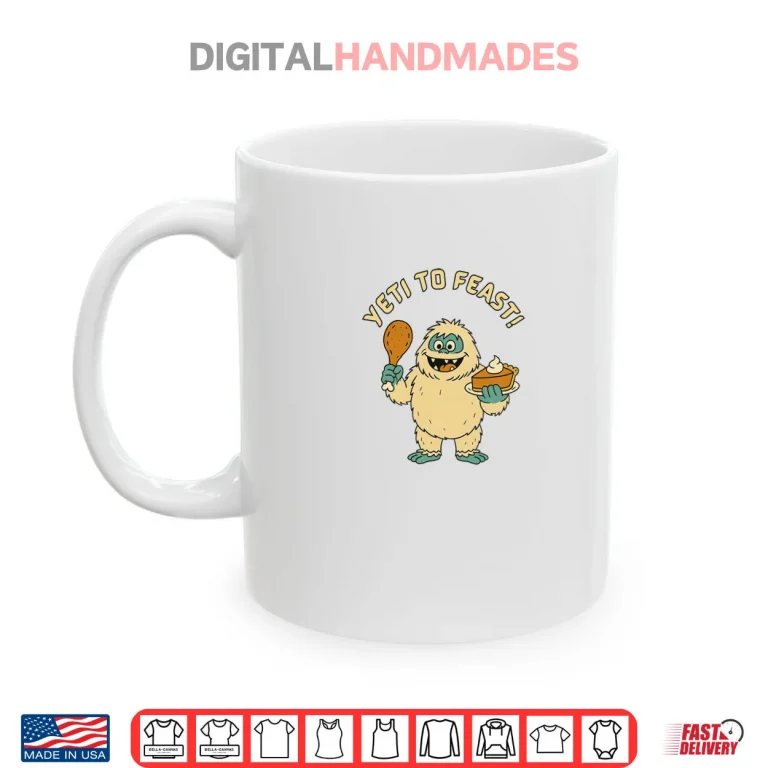 Mug Bigfoot Turkey and Pumpkin Pie Feast Thanksgiving Shirt