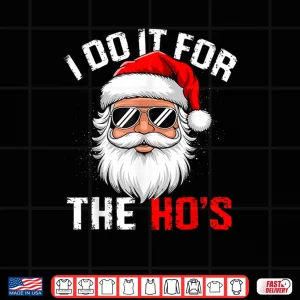 Design I Do It for The Hos Funny Inappropriate Christmas Santa Face Shirt