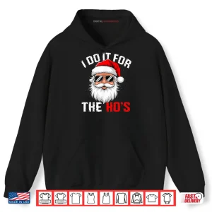 Hoodie I Do It for The Hos Funny Inappropriate Christmas Santa Face Shirt