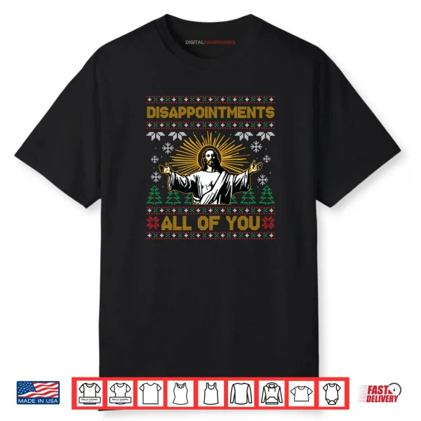 Disappointments All of You Jesus Christmas Shirt