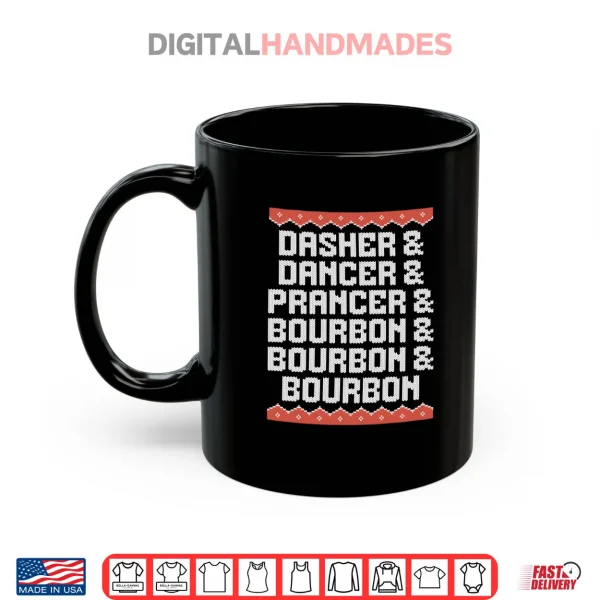 Mug Dasher Dancer Prancer and Bourbon Christmas Holiday Shirt 1