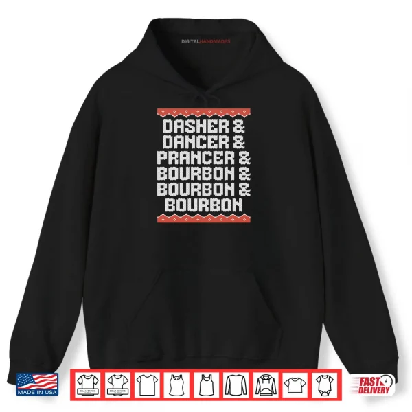 Hoodie Dasher Dancer Prancer and Bourbon Christmas Holiday Shirt 1