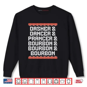 Sweatshirt Dasher Dancer Prancer and Bourbon Christmas Holiday Shirt 1
