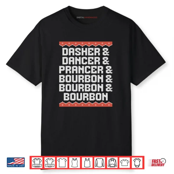 Dasher Dancer Prancer and Bourbon Christmas Holiday Shirt