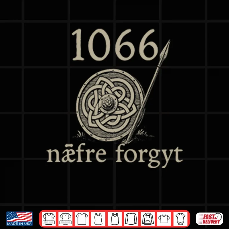 Design 1066 Naefre Forgyt Never Forget Viking England History Shirt