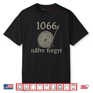 1066 Naefre Forgyt Never Forget Viking England History Shirt