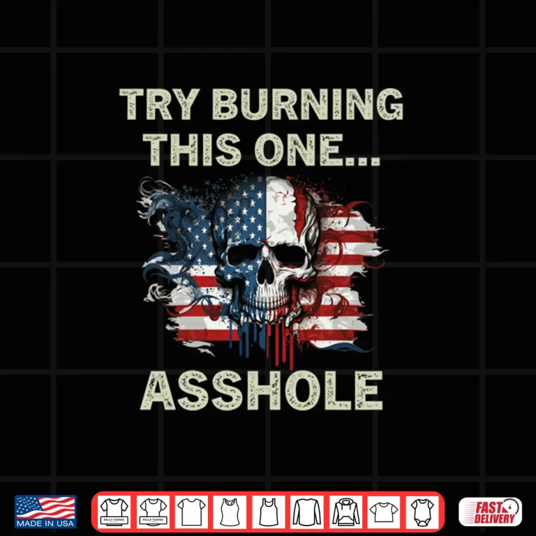 Design Try Burning This One Asshole American Flag Skull Vintage Shirt