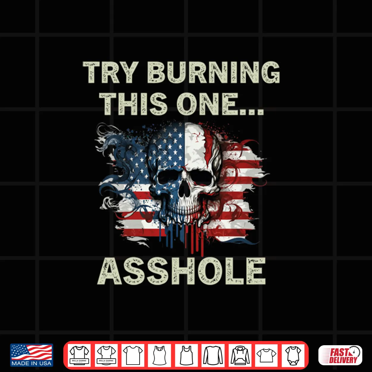 Try Burning This One Asshole American Flag Skull Vintage Shirt Try Burning This One Asshole American Flag Skull Vintage Shirt