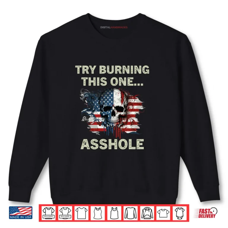 Sweatshirt Try Burning This One Asshole American Flag Skull Vintage Shirt